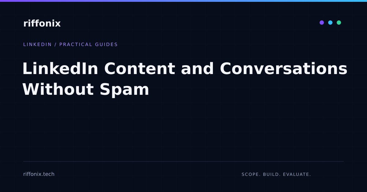 LinkedIn Content and Conversations Without Spam